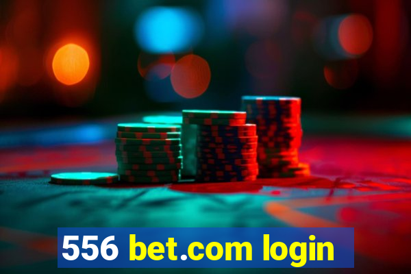 556 bet.com login